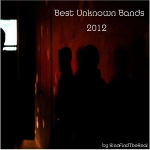 Best Unknown Bands (by RinoFindTheReal) (2012) - part 2